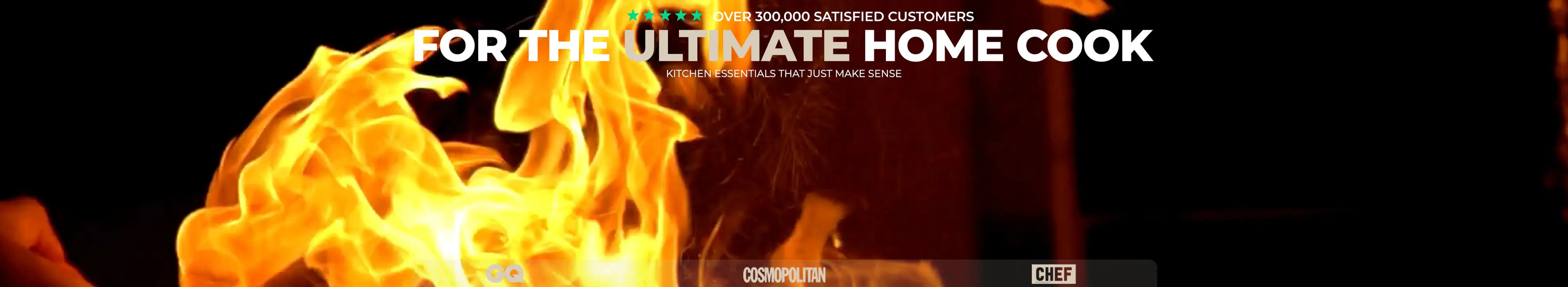 For the ultimate home cook — over 300,000 satisfied customers